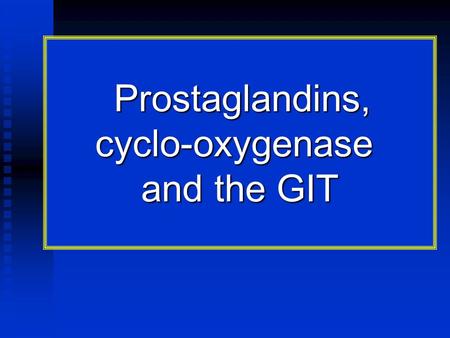 Prostaglandins, cyclo-oxygenase and the GIT HPETE PGH.