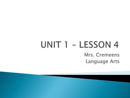 Mrs. Cremeens Language Arts.  Identify and use possessive nouns and pronouns to show possession.