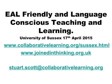 EAL Friendly and Language Conscious Teaching and Learning.