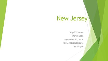 New Jersey Angel Simpson Merian Jess September 25, 2014 United States History Dr. Pagan.