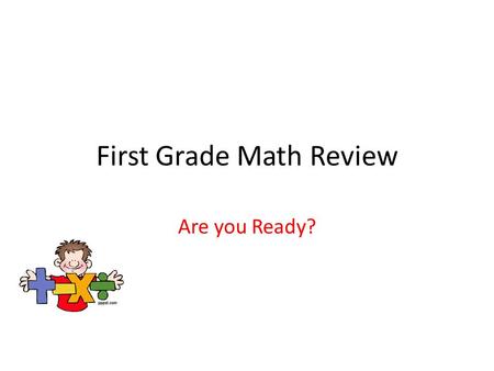 First Grade Math Review Are you Ready?. Fractional Parts Which fractional part of the diamond is shaded? A 1 out of 2 B 2 out of 2 C 3 out of 2.