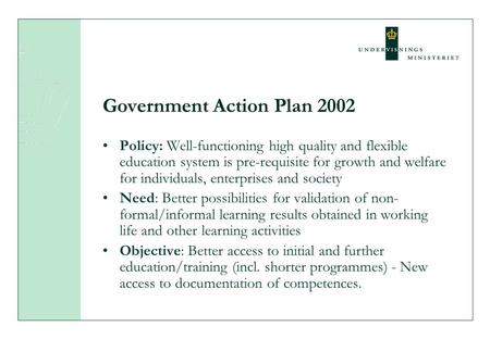 Government Action Plan 2002 Policy: Well-functioning high quality and flexible education system is pre-requisite for growth and welfare for individuals,