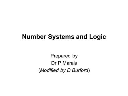 Number Systems and Logic Prepared by Dr P Marais (Modified by D Burford)