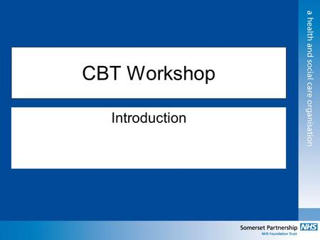 CBT Workshop Introduction. For example: Being late….”if I am late, then I won’t have time to set up and my presentation will be rubbish” – feel anxious.