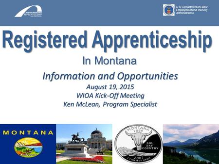 # Information and Opportunities August 19, 2015 WIOA Kick-Off Meeting Ken McLean, Program Specialist U.S. Department of Labor Employment and Training Administration.