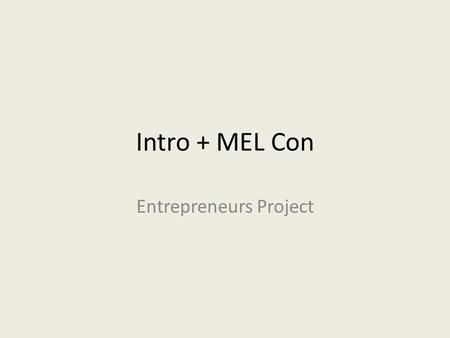 Intro + MEL Con Entrepreneurs Project. Intro Example # 1 The car is a really cool thing. It is something that everyone has and uses. Henry Ford is an.