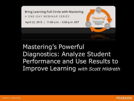 Mastering’s Powerful Diagnostics: Analyze Student Performance and Use Results to Improve Learning with Scott Hildreth.