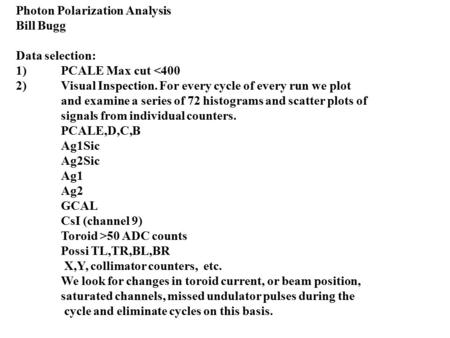 Photon Polarization Analysis Bill Bugg Data selection: 1)PCALE Max cut 