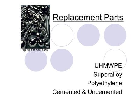 UHMWPE Superalloy Polyethylene Cemented & Uncemented