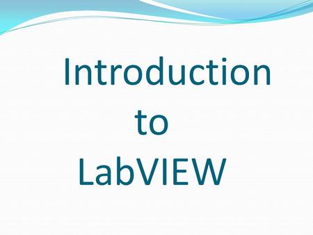 Introduction to LabVIEW