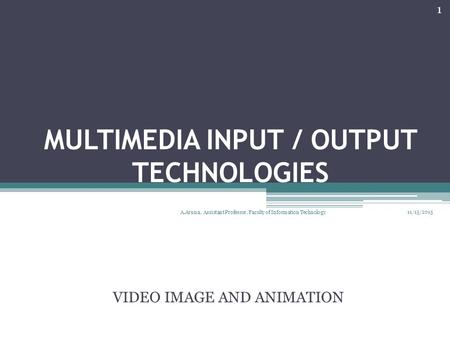 MULTIMEDIA INPUT / OUTPUT TECHNOLOGIES