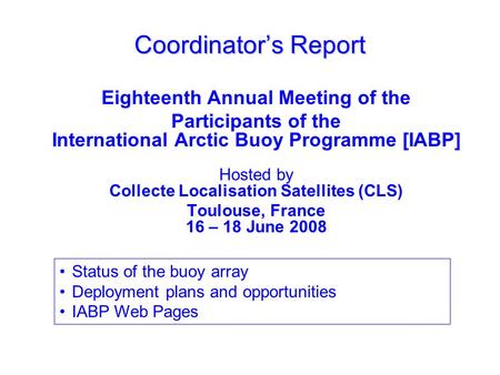 Eighteenth Annual Meeting of the Participants of the International Arctic Buoy Programme [IABP] Hosted by Collecte Localisation Satellites (CLS) Toulouse,