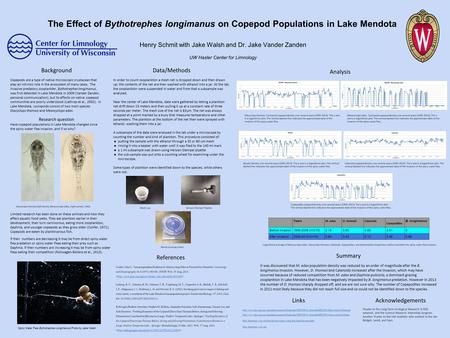 The Effect of Bythotrephes longimanus on Copepod Populations in Lake Mendota Henry Schmit with Jake Walsh and Dr. Jake Vander Zanden UW Hasler Center for.