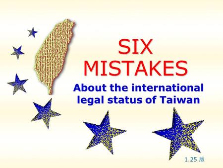 SIX MISTAKES About the international legal status of Taiwan 1.25 版.