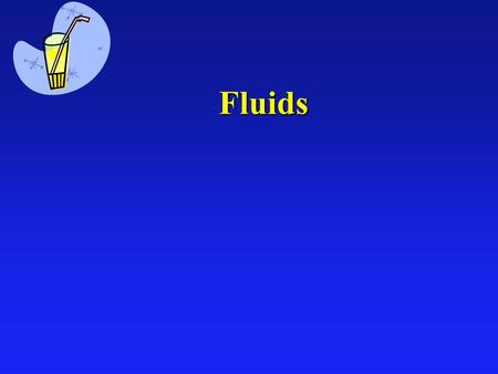 Fluids. States of Matter l Solid è Hold Volume è Hold Shape l Liquid è Hold Volume è Adapt Shape l Gas è Adapt Volume è Adapt Shape Fluids 15.