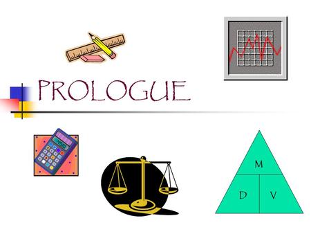 PROLOGUE M DV. Vocabulary Observation: to use the senses to gather information Inference: to make a conclusion based on observations, and previous knowledge.