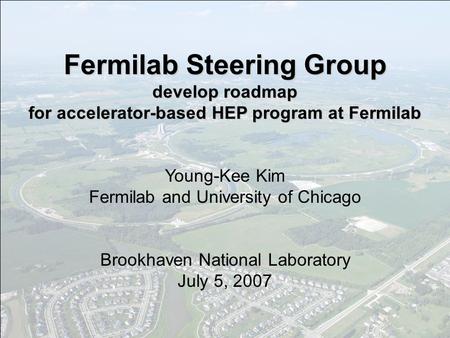 Fermilab Steering Group develop roadmap for accelerator-based HEP program at Fermilab Fermilab Steering Group develop roadmap for accelerator-based HEP.