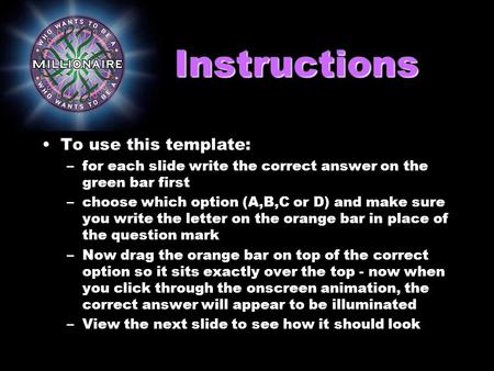 Instructions To use this template: –for each slide write the correct answer on the green bar first –choose which option (A,B,C or D) and make sure you.