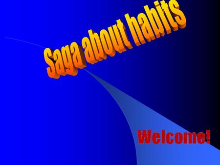 Saga about habits.