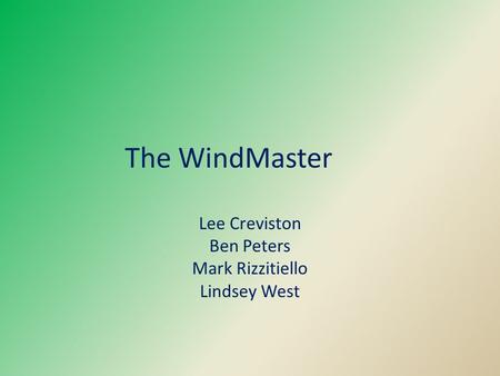 The WindMaster Lee Creviston Ben Peters Mark Rizzitiello Lindsey West.