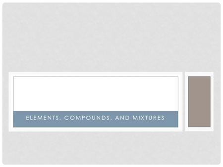 Elements, Compounds, and Mixtures