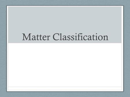 Matter Classification