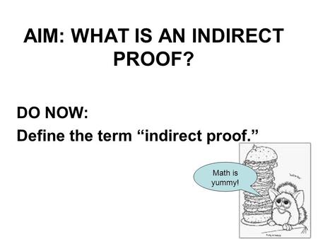 AIM: WHAT IS AN INDIRECT PROOF?