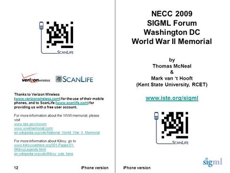 IPhone version NECC 2009 SIGML Forum Washington DC World War II Memorial by Thomas McNeal & Mark van ‘t Hooft (Kent State University, RCET) www.iste.org/sigml.