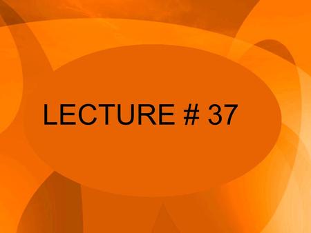 LECTURE # 37. In overall analysis the issue is how to lower resistance and increase support for the change programme or plan. -Key lesson is to identify.