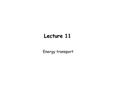 Lecture 11 Energy transport. Review: Nuclear energy If each reaction releases an energy  the amount of energy released per unit mass is just The sum.