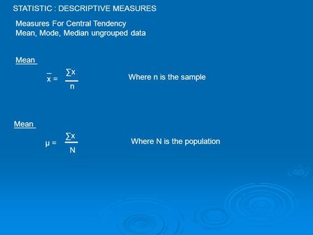 STATISTIC : DESCRIPTIVE MEASURES