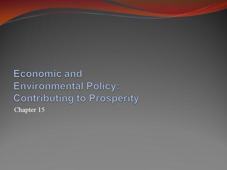 Chapter 15. Government as Regulator of the Economy Efficiency through government intervention Promoting competition Making business pay for indirect costs.