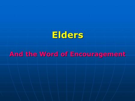 Elders And the Word of Encouragement. At horse races, the spectators, intent on victory, shout to their favourites in the contest. From the balcony, they.