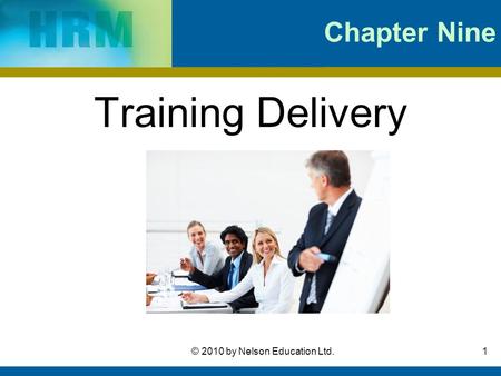 1© 2010 by Nelson Education Ltd. Chapter Nine Training Delivery.