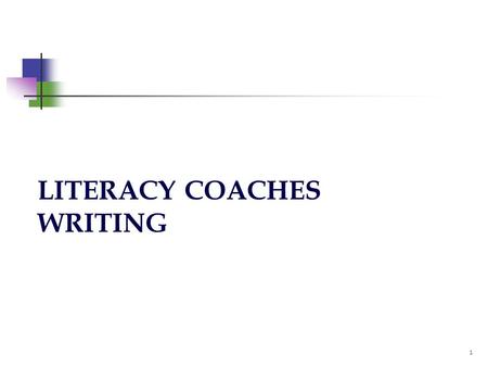 LITERACY COACHES WRITING 1. 2 OUTCOMES Literacy Coaches will:  become familiar with the CC Literacy Writing Standards 1,2, 10 (range of writing)  have.