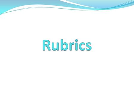 Rubrics.