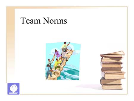 Team Norms. What are norms? Norms are defined as, “The mutually agreed upon standards of behavior.” Norms usually involve communication, consensus, conflict,