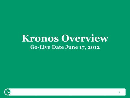 Kronos Overview Go-Live Date June 17, 2012