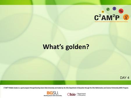 What’s golden? DAY 4. Agenda Norms Morning Jumpstart Discourse Investigating statistical variability Designing lesson #1 Lunch Launch after Lunch Migraines.