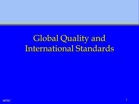 MTSU 1 Global Quality and International Standards.