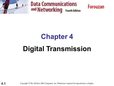 4.1 Chapter 4 Digital Transmission Copyright © The McGraw-Hill Companies, Inc. Permission required for reproduction or display.