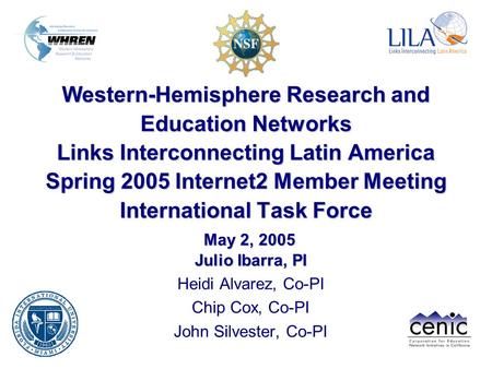 Western-Hemisphere Research and Education Networks Links Interconnecting Latin America Spring 2005 Internet2 Member Meeting International Task Force Julio.