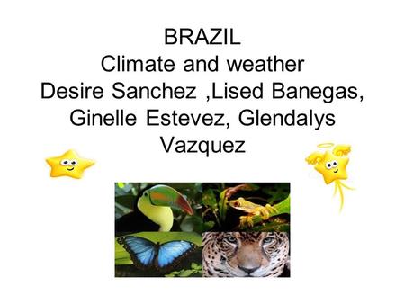 BRAZIL Climate and weather Desire Sanchez,Lised Banegas, Ginelle Estevez, Glendalys Vazquez.