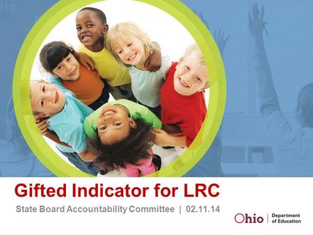 Gifted Indicator for LRC State Board Accountability Committee | 02.11.14.