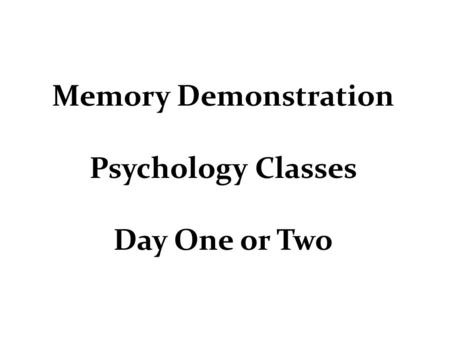 Memory Demonstration Psychology Classes Day One or Two.