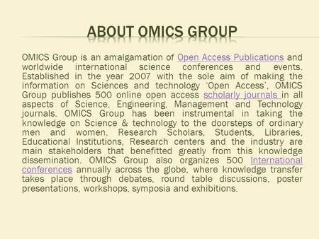 OMICS Group is an amalgamation of Open Access Publications and worldwide international science conferences and events. Established in the year 2007 with.