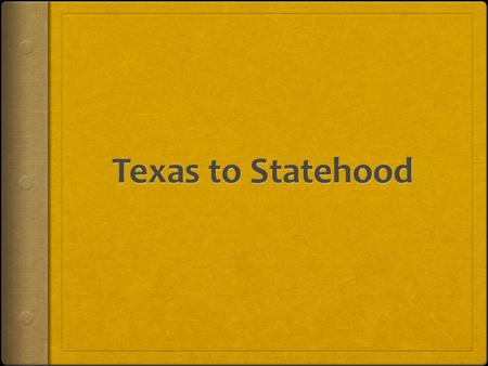 Independence  Texas gains its independence June of 1836 with the Treaties of Velasco.