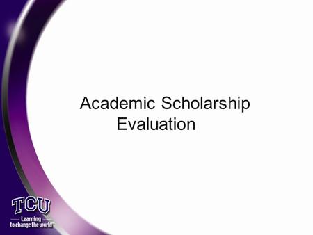 Academic Scholarship Evaluation. Universities are like the airlines. We all overbook! An important Hint.