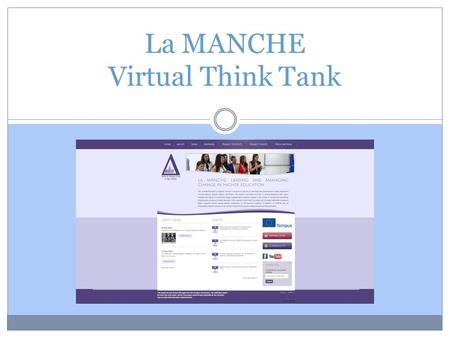 La MANCHE Virtual Think Tank. Virtual Think Tank: Mission represents an innovative internet based community which initiates and encourages sustainable.