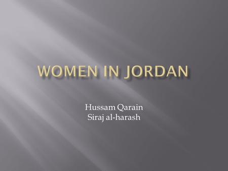 Hussam Qarain Siraj al-harash. The political participation for the Jordanian women is described as being poor, regarding her improvements in the economic.